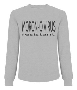 MORON-O VIRUS  resistant Classic Sweatshirt